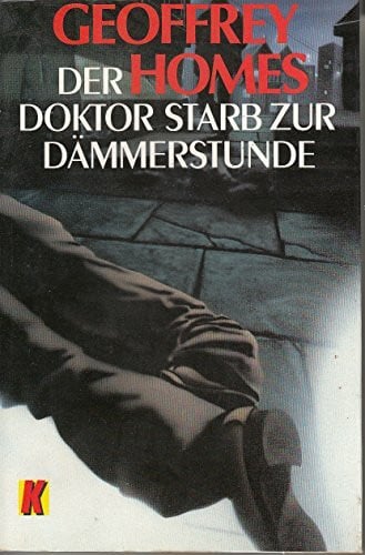 Der Doktor starb zur Dämmerstunde (Ullstein Kriminalliteratur und Thriller)