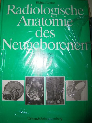 Radiologische Anatomie des Neugeborenen für Röntgen, Sonographie, CT, MRI