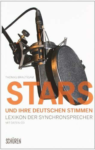 Stars und ihre deutschen Stimmen. Lexikon der Synchronsprecher