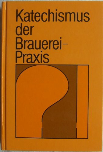 Katechismus der Brauerei-Praxis