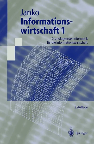 Informationswirtschaft 1: Grundlagen Der Informatik Für Die Informationswirtschaft (Springer-Lehrbuch)