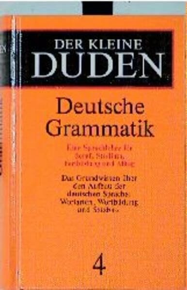 (Duden) Der kleine Duden, 6 Bde., Bd.4, Deutsche Grammatik: Eine Sprachlehre für Beruf, Studium, Fortbildung und Alltag