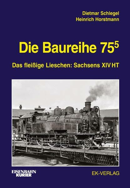 Die Baureihe 75.5: Das fleißige Lieschen: Sachsens XIV HT (EK-Baureihenbibliothek)