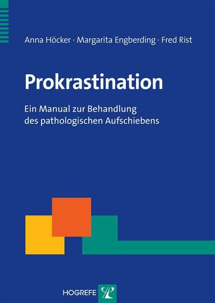 Prokrastination: Ein Manual zur Behandlung des pathologischen Aufschiebens (Therapeutische Praxis)