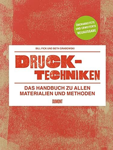 Drucktechniken. Das Handbuch zu allen Materialien und Methoden: Vollständig überarbeitete und erweiterte Neuauflage (2016)