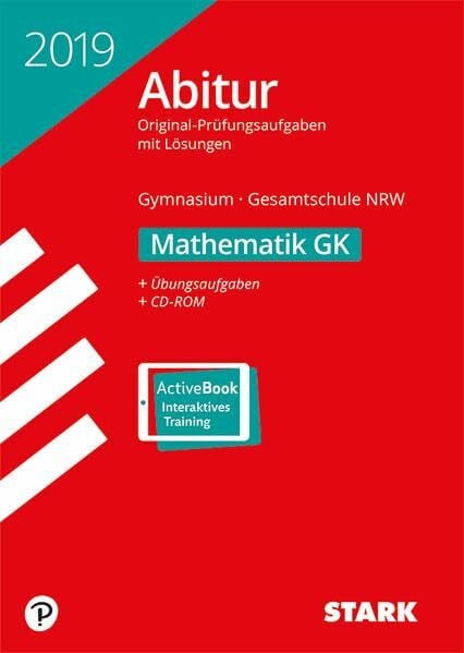 STARK Abiturprüfung NRW 2019 - Mathematik GK: Original-Prüfungsaufgaben mit Lösungen 2016-2018. Inkl. Online-Prüfungstraining