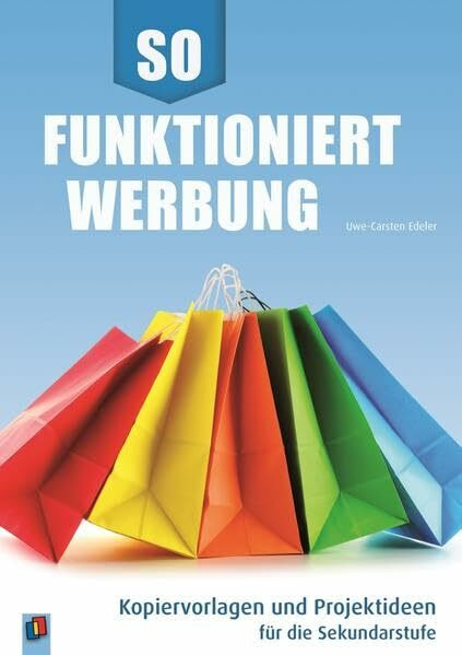 So funktioniert Werbung: Kopiervorlagen und Projektideen für die Sekundarstufe