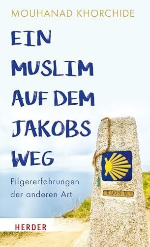 Ein Muslim auf dem Jakobsweg: Pilgererfahrungen der anderen Art