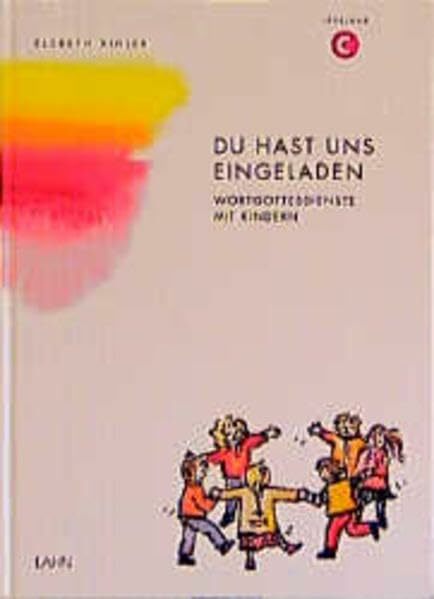 Du hast uns eingeladen, Lesejahr C: Wortgottesdienste mit Kindern. Lesejahr C Du hast uns eingeladen, Lesejahr C: Wortgottesdienste mit Kindern. Lesejahr C