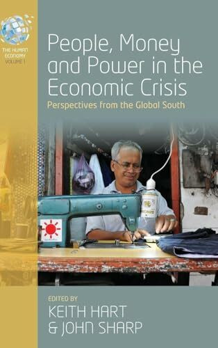 People, Money and Power in the Economic Crisis: Perspectives from the Global South (Human Economy)