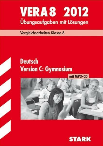 Vergleichsarbeiten VERA 8. Klasse / Deutsch Version C: Gymnasium mit MP3-CD 2012: Übungsaufgaben mit Lösungen.