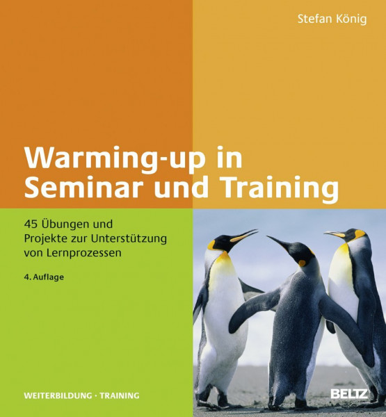 Warming-up in Seminar und Training: 45 Übungen und Projekte zur Unterstützung von Lernprozessen (Beltz Weiterbildung)