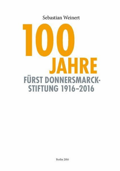 100 Jahre Fürst Donnersmarck Stiftung 1916-2016