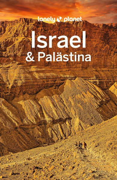 LONELY PLANET Reiseführer Israel & Palästina: Eigene Wege gehen und Einzigartiges erleben.