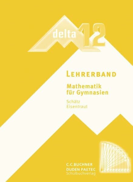 delta – neu / delta LB 12: Mathematik für Gymnasien (delta – neu: Mathematik für Gymnasien)