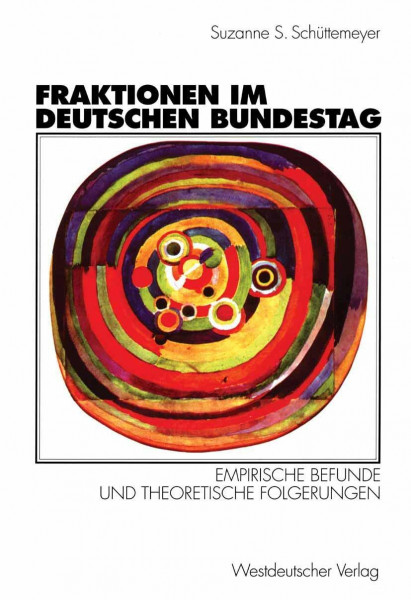 Fraktionen im Deutschen Bundestag 1949 – 1997:: Empirische Befunde Und Theoretische Folgerungen (German Edition)