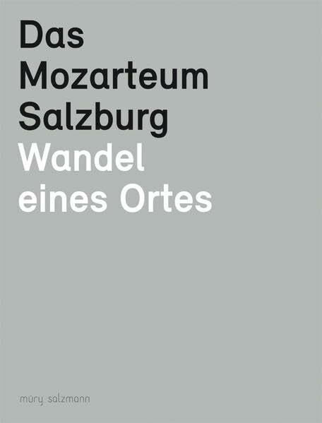 Das Mozarteum Salzburg: Wandel eines Ortes