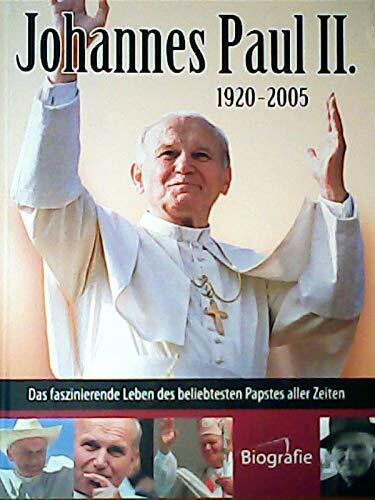 Johannes Paul der zweite 1920-2005 (Papst-Biografie)