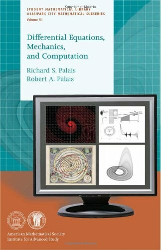 Differential Equations, Mechanics, and Computation (Student Mathematical Library, 51, Band 51) Differential Equations, Mechanics, and Computation (Student Mathematical Library, 51, Band 51)