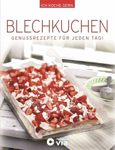 Blechkuchen: Genussrezepte für jeden Tag (Ich koche gern)