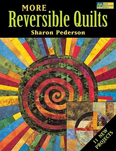 More Reversible Quilts: 11 New Projects