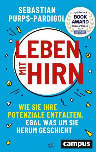 Leben mit Hirn: Wie Sie Ihre Potenziale entfalten, egal was um Sie herum geschieht. | Das neue Resilienz Buch | Gewinner des getabstract Readers’ Choice Award 2022