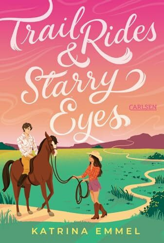 Trail Rides & Starry Eyes: Süße YA-Cowboy-Romance zum Verlieben