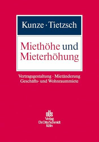 Miethöhe und Mieterhöhung: Vertragsgestaltung - Mietänderung - Geschäfts- und Wohnraummiete