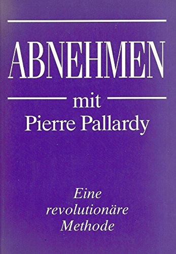 Abnehmen mit Pierre Pallardy. Eine revolutionäre Methode