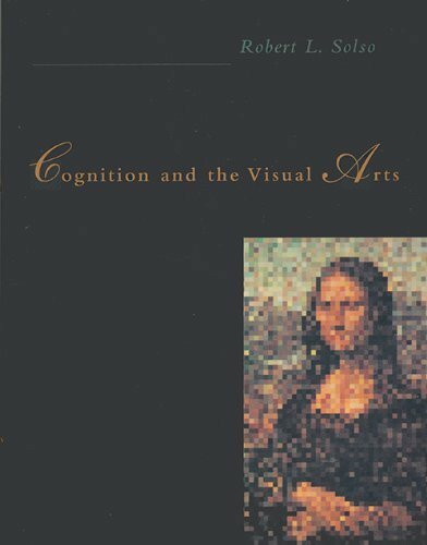 Cognition and the Visual Arts (Mit Press/Bradford Books Series in Cognitive Psychology)
