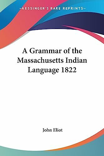 A Grammar of the Massachusetts Indian Language