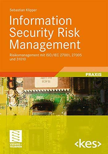 Information Security Risk Management: Risikomanagement mit ISO/IEC 27001, 27005 und 31010 (Edition ) (German Edition)