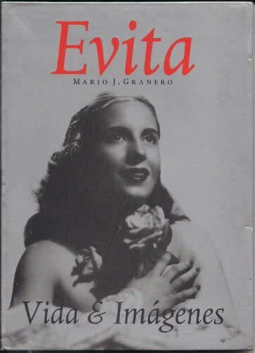 Evita, vida e imagenes/ Evita, Life and Images