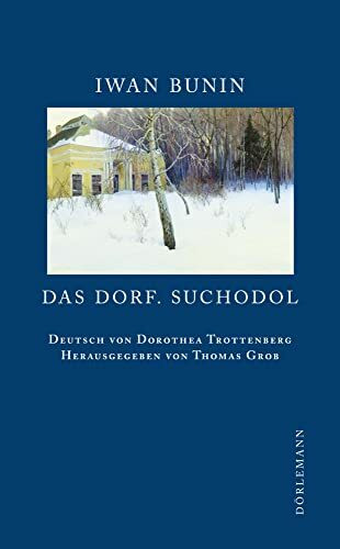 Das Dorf. Suchodol: Erzählungen (Bunin Werkausgabe)