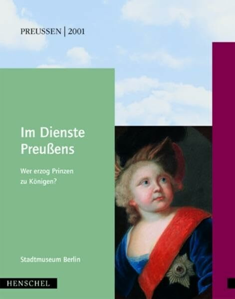 Im Dienste Preussens: Wer erzog Prinzen zu Königen?