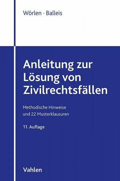 Anleitung zur Lösung von Zivilrechtsfällen: Methodische Hinweise und 22 Musterklausuren