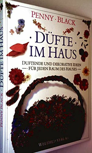 Düfte im Haus: Duftende und dekorative Ideen - für jeden Raum des Hauses