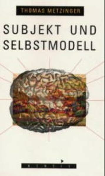 Subjekt und Selbstmodell: Die Perspektivität phänomenalen Bewusstseins vor dem Hintergrund einer naturalistischen Theorie mentaler Repräsentation