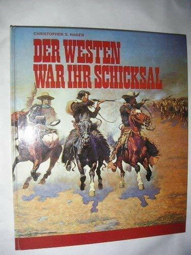 Der Westen War Ihr Schicksal - So erobern harte Männer den amerikanischen Kontinent