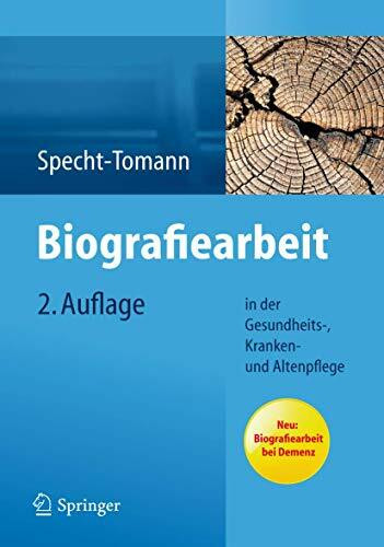 Biografiearbeit: in der Gesundheits-, Kranken- und Altenpflege