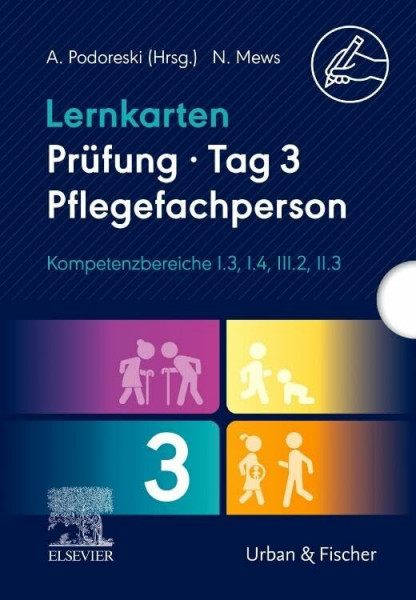 Lernkarten Prüfung – Tag 3, Pflegefachperson, Kompetenzbereiche I.3, I.4, III.2, II.3: Schriftlich 3 (PFLEGE - Lehrbuch - Urban & Fischer Verlag)