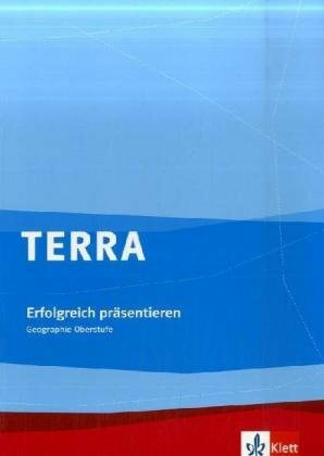 TERRA Geographie Oberstufe: Präsentationen erfolgreich vorbereiten und durchführen