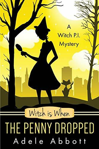 Witch Is When The Penny Dropped (Witch P.I. Mysteries, Band 6)