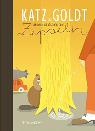DER BAUM IST KÖSTLICH, GRAF ZEPPELIN (Katz und Goldt)
