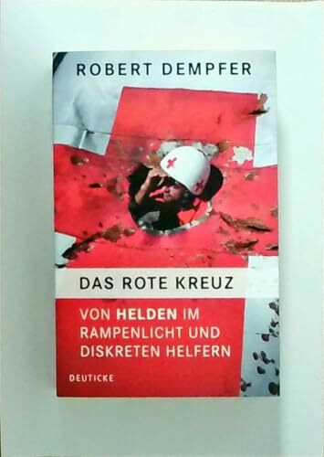 Das Rote Kreuz: Von Helden im Rampenlicht und diskreten Helfern