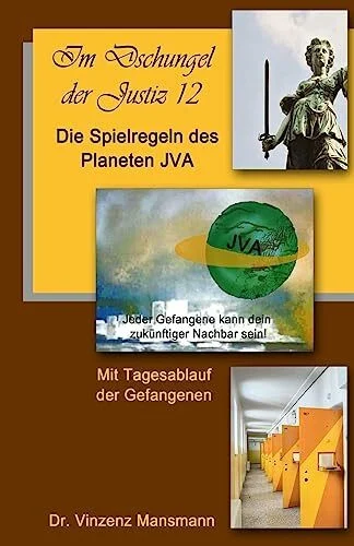 Die Spielregeln des Planeten JVA: Das Buch der Gefangenen. (Im Dschungel der Justiz, Band 12)