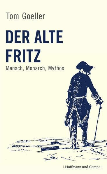 Der alte Fritz: Mensch, Monarch, Mythos (Biografien)