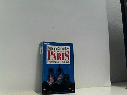 6mal Paris: Biographie einer Weltstadt (Knaur Taschenbücher. Sachbücher)