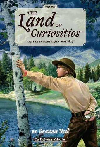 Lost in Yellowstone, 1872-1873 (The Land of Curiosities: The Ecoseekers Collection, Band 2)