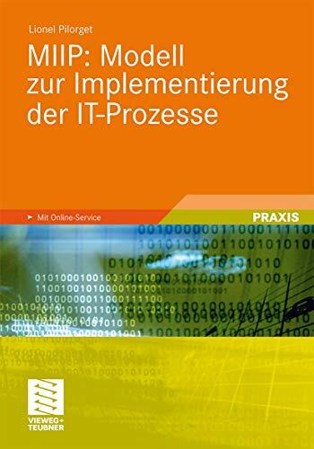 MIIP: Modell zur Implementierung der IT-Prozesse: Modell zur Implementierung der IT-Prozesse (German Edition): Modell zur Implementierung der IT ...... MIIP: Modell zur Implementierung der IT-Prozesse: Modell zur Implementierung der IT-Prozesse (German Edition): Modell zur Implementierung der IT ... Umsetzung IT-Prozessen. Mit Online-Service